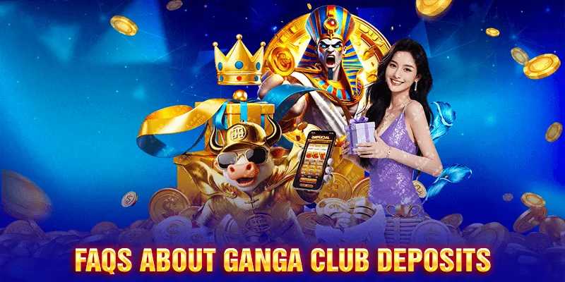 Everything You Need to Know About Deposits at Ganga Club