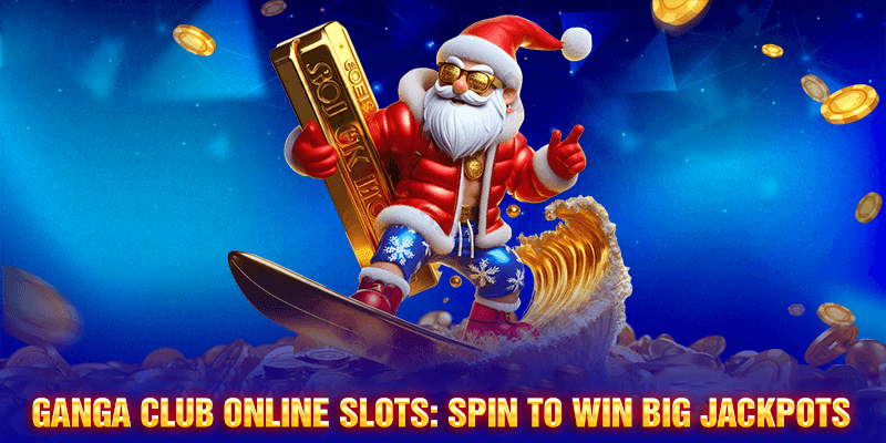 Win Big Jackpots with Ganga Club Online Slot Spins