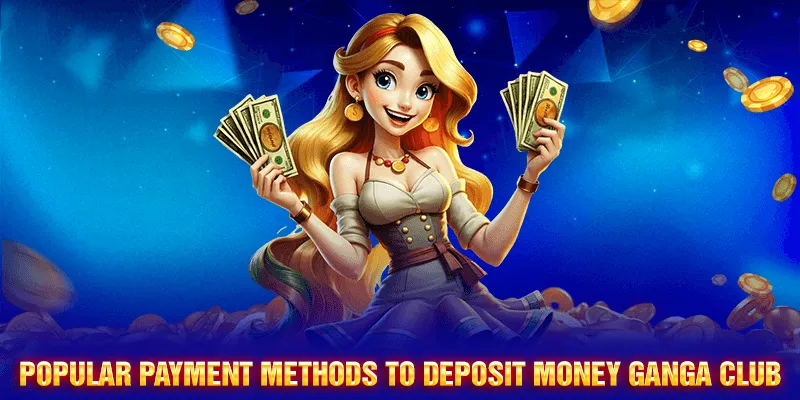 Best Payment Methods to Make Deposits at Ganga Club